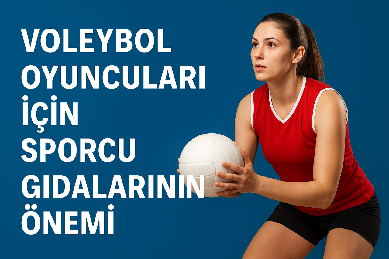 Voleybol Oyuncuları İçin Sporcu Gıdalarının Önemi